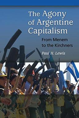 The Agony of Argentine Capitalism: From Menem To The Kirchners