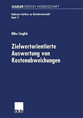 Zielwertorientierte Auswertung von Kostenabweichungen (Hallesche Schriften zur Betriebswirtschaft, 11, Band 11)