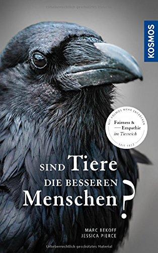 Sind Tiere die besseren Menschen?: Fairness & Empathie im Tierreich