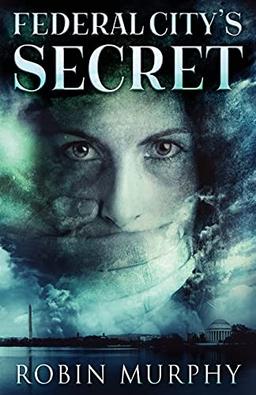 Federal City's Secret (Marie Bartek and the Sips Team, Band 3)