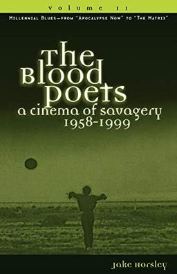 The Blood Poets: A Cinema of Savagery, 1958-1999, Volume II (Filmmakers, 68, Band 2)