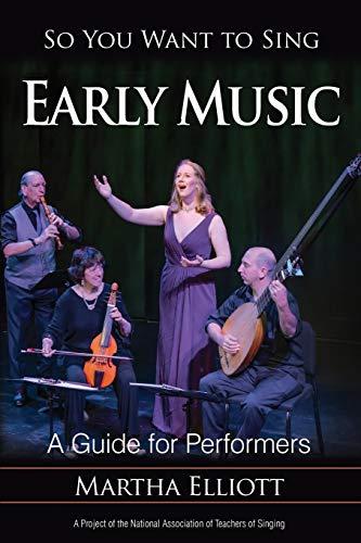 So You Want to Sing Early Music: A Guide for Performers