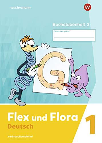 Flex und Flora - Ausgabe 2021: Buchstabenheft 3 DS