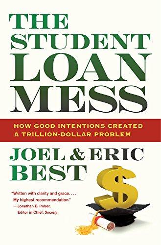 Best, J: Student Loan Mess - How Good Intentions Created a T: How Good Intentions Created a Trillion-Dollar Problem