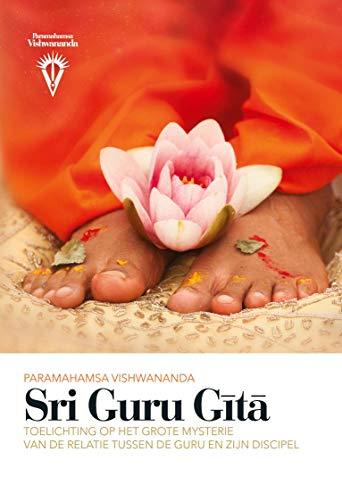 Sri Guru Gita: Toelichting op het grote mysterie van de relatie tussen de Guru en Zijn discipel