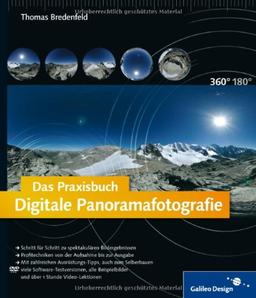 Das Praxisbuch Digitale Panoramafotografie: Der Intensiv-Workshop zur Panoramafotografie!