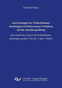 Auswirkungen der Fehlerbekanntmachungen im Enforcement-Verfahren auf die Abschlussprüfung: Eine empirische Analyse der Fehlerbekanntmachungen gemäß § 37q Abs. 2 Satz 1 WpHG