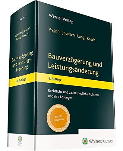 Bauverzögerung und Leistungsänderung: Rechtliche und baubetriebliche Probleme und ihre Lösungen