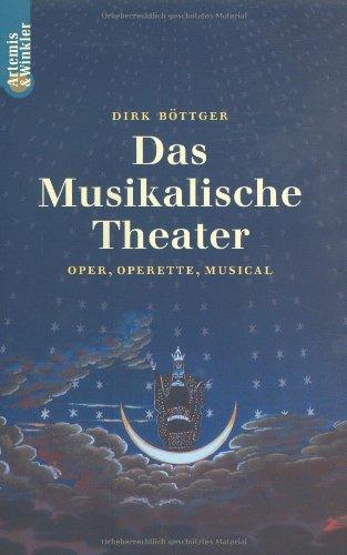 Das Musikalische Theater. Oper, Operette, Musical, Ballett