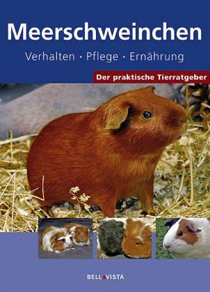 Der praktische Tierratgeber: Meerschweinchen. Verhalten. Pflege. Ernährung