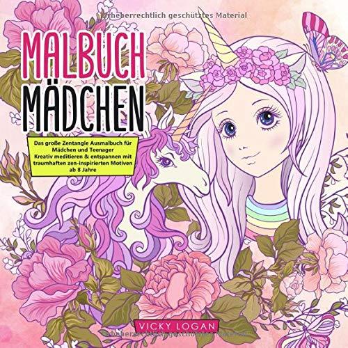 Malbuch Mädchen ab 8 Jahre. Das große Zentangle Ausmalbuch für Mädchen und Teenager: Kreativ meditieren & entspannen mit traumhaften zen-inspirierten Motiven. Ideales Mädchen Geschenk