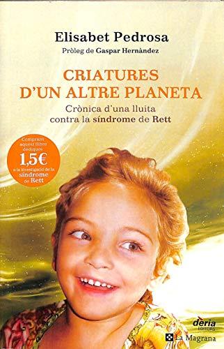 Criatures d ' un altre planeta: Crònica d'una lluita contra la síndrome de Rett (OTROS LA MAGRANA, Band 5)