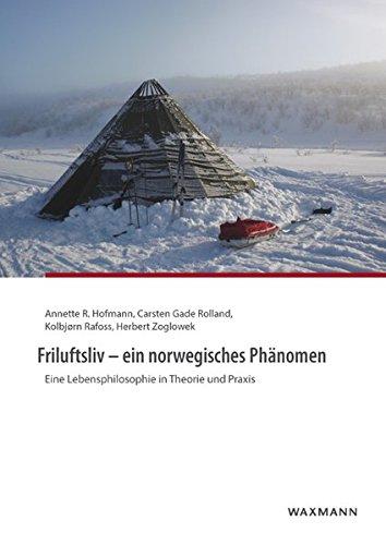 Friluftsliv - ein norwegisches Phänomen: Eine Lebensphilosophie in Theorie und Praxis