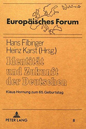 Identität und Zukunft der Deutschen: Klaus Hornung zum 65. Geburtstag (Europäisches Forum)