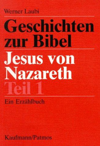 Geschichten zur Bibel : Jesus von Nazareth - Teil 1