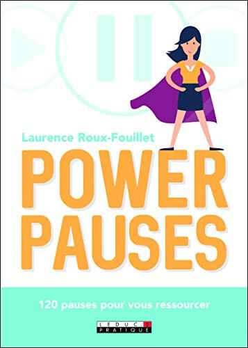 Power pauses : 120 pauses pour vous ressourcer