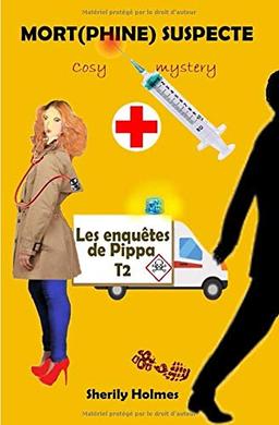 MORT(PHINE) SUSPECTE: roman policier, cosy mystery, détente, suspense, humour