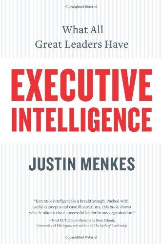 Executive Intelligence: What All Great Leaders Have