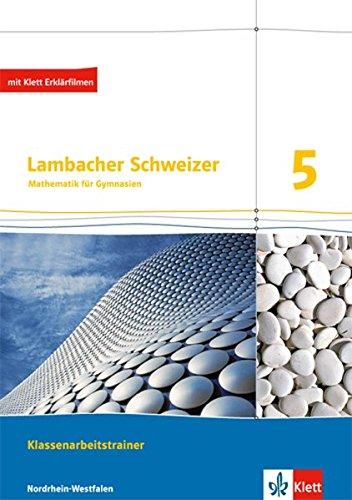 Lambacher Schweizer Mathematik 5. Ausgabe Nordrhein-Westfalen: Klassenarbeitstrainer. Schülerheft mit Lösungen Klasse 5 (Lambacher Schweizer. Ausgabe für Nordrhein-Westfalen ab 2016)