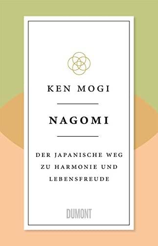 Nagomi: Der japanische Weg zu Harmonie und Lebensfreude (Japanische Lebensweisheiten, Band 2)