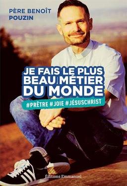 Je fais le plus beau métier du monde : #prêtre, #joie, #JésusChrist