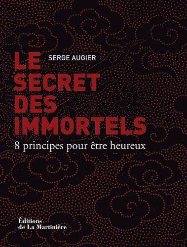 Le secret des immortels : 8 principes pour être heureux