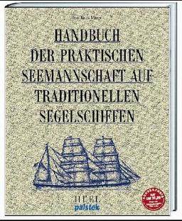 Handbuch der praktischen Seemannschaft auf traditionellen Segelschiffen (Der KUSK)