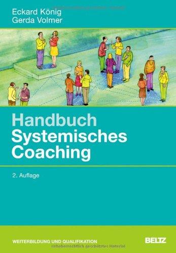 Handbuch Systemisches Coaching: Für Coaches und Führungskräfte, Berater und Trainer