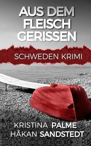 Aus dem Fleisch gerissen: Schweden Krimi (Stina Borglund, Band 2)