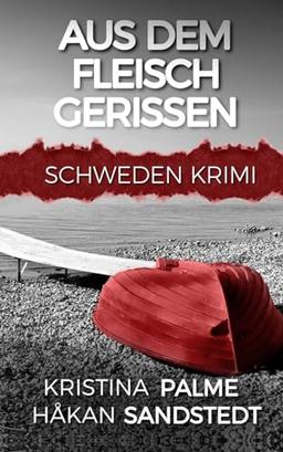 Aus dem Fleisch gerissen: Schweden Krimi (Stina Borglund, Band 2)