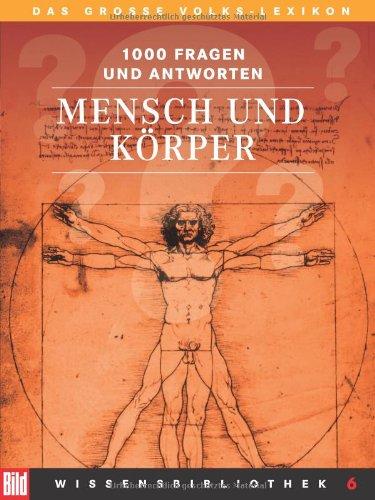 BILD-Wissensbibliothek 6. Mensch und Körper. Das große Volks-Lexikon. 1000 Fragen und Antworten: BD 6