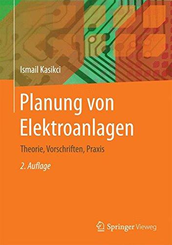 Planung von Elektroanlagen: Theorie, Vorschriften, Praxis