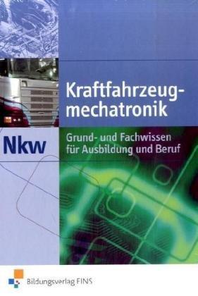 Kraftfahrzeugmechatronik NKW. Grund- und Fachwissen für Ausbildung und Beruf. Lehr-/Fachbuch