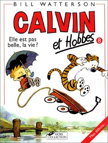 Calvin et Hobbes. Vol. 8. Elle est pas belle, la vie ?