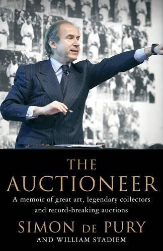 The Auctioneer: A Memoir of Great Art, Legendary Collectors and Record-Breaking Auctions