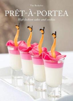 Pret-a-Portea: Fashion Tea and Designer Recipes: High-Fashion Bakes & Biscuits