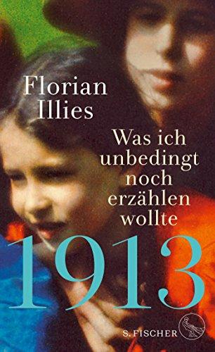 1913 – Was ich unbedingt noch erzählen wollte: Die Fortsetzung des Bestsellers 1913