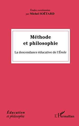 Méthode et philosophie : la descendance éducative de l'Emile : Condorcet, Kant, Pestalozzi, Fichte, Herbart, Dilthey, Dewey, Freinet