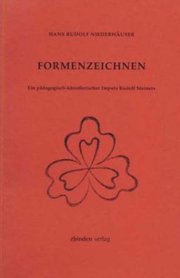 Formenzeichnen. Ein pädagogisch-künstlerischer Impuls Rudolf Steiners