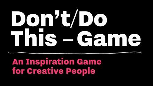 Don’t/Do This - Game: Thought Experiments for Creative People (Time Management for Creative People)