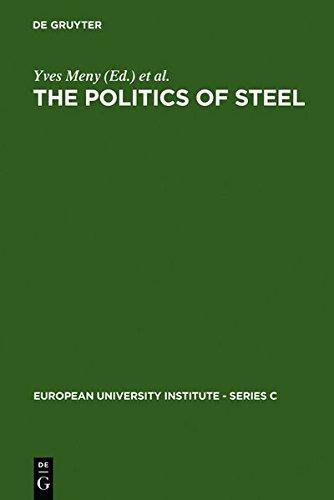 The Politics of Steel: Western Europe and the Steel Industry in the Crisis Years (1974-1984): European Univ Inst Srs C Political&Scl Scncs No 7 (European University Institute - Series C, Band 7)