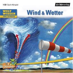 Weltwissen für Kinder. Wind & Wetter: Sach-Hörspiel