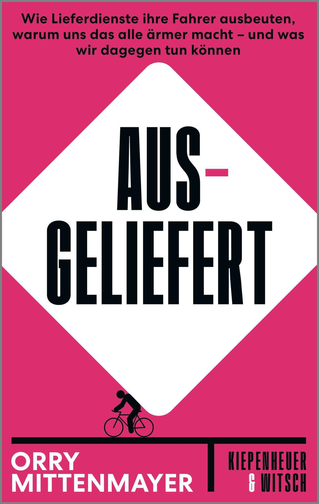 Ausgeliefert: Wie Lieferdienste ihre Fahrer ausbeuten, warum uns das alle ärmer macht – und was wir dagegen tun können