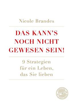 Das kann's noch nicht gewesen sein!: 9 Strategien für ein Leben, das Sie lieben