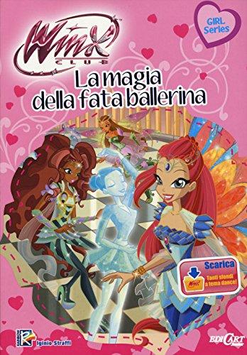 La magia della fata ballerina. Winx club. Con aggiornamento online