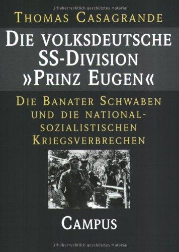 Die volksdeutsche SS-Division "Prinz Eugen": Die Banater Schwaben und die nationalsozialistischen Kriegsverbrechen