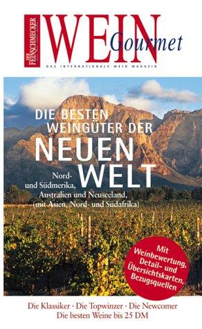 Der Feinschmecker / Wein Gourmet. Wein- Guide Neue Welt