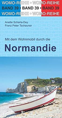 Mit dem Wohnmobil durch die Normandie (Womo-Reihe)