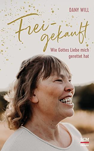 Freigekauft: Wie Gottes Liebe mich gerettet hat