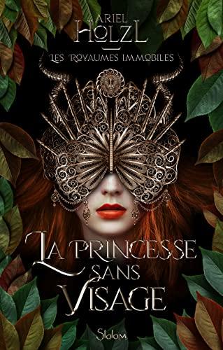 Les royaumes immobiles. Vol. 1. La princesse sans visage